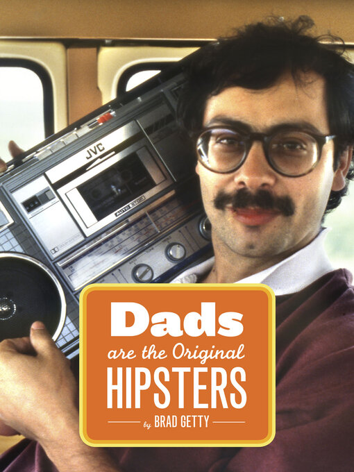 Title details for Dads Are the Original Hipsters by Brad Getty - Available
